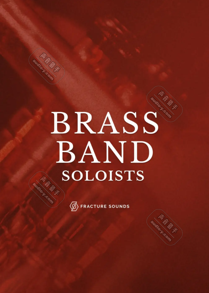 终极独奏铜管音源！Fracture Sounds Brass Band Soloists KONTAKT